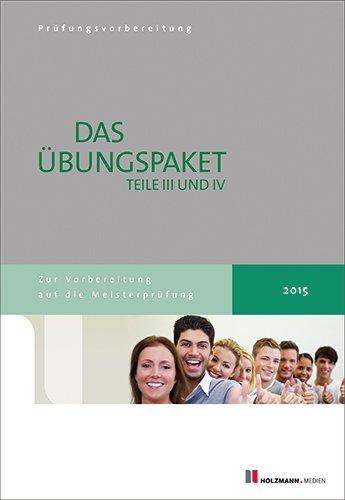 Übungssätze für Teil III u. IV der Meisterprüfung mit Lösungsvorschlägen  Bundle: Zur Vorbereitung auf die Meisterprüfung Teile III u. IV