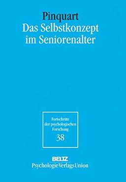 Das Selbstkonzept im Seniorenalter (Fortschritte der psychologischen Forschung)