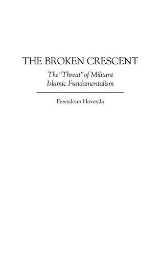 The Broken Crescent: The Threat of Militant Islamic Fundamentalism (National Committee on American Foreign Policy Study)