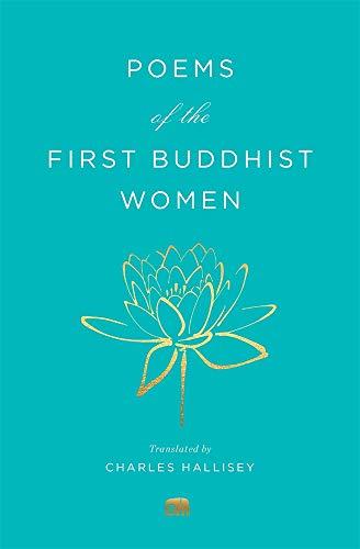 Poems of the First Buddhist Women: A Translation of the Therigatha (Murty Classical Library of India, 3)