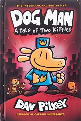 Dog Man: A Tale of Two Kitties: A Graphic Novel: From the Creator of Captain Underpants: Volume 3