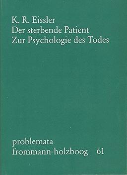 Der sterbende Patient: Zur Psychologie des Todes (problemata)