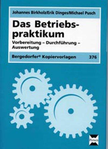 Das Betriebspraktikum: Vorbereitung - Durchführung - Auswertung