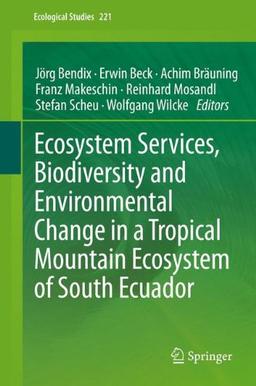 Ecosystem Services, Biodiversity and Environmental Change in a Tropical Mountain Ecosystem of South Ecuador (Ecological Studies)