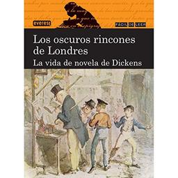 Los oscuros rincones de Londres. La vida de novela de Dickens (Fácil de leer)