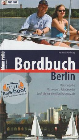 Bordbuch Berlin 2006. Der praktische Wassersport-Reisebegleiter durch die maritime Bundeshauptstadt