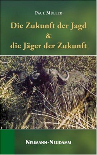 Die Zukunft der Jagd & die Jäger der Zukunft