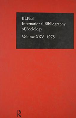 Informa, I: IBSS: Sociology: 1975 Vol 25: In English and French (International Bibliography of the Social Sciences: Sociology, Band 25)