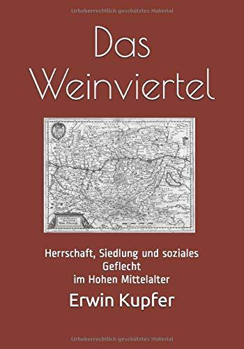 Das Weinviertel: Herrschaft, Siedlung und soziales Geflecht im Hohen Mittelalter