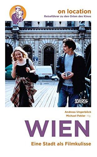 Wien – Eine Stadt als Filmkulisse (On location: Reiseführer zu den Orten des Kinos)