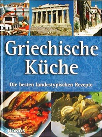 Griechische Küche - Die besten landestypischen Rezepte