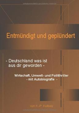 Entmündigt und geplündert: - Deutschland was ist aus dir geworden