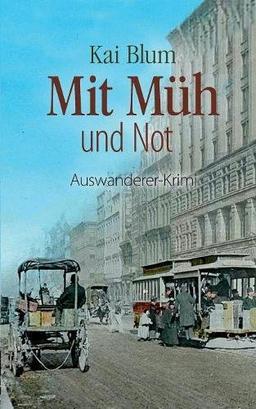 Mit Müh und Not: Dritter Teil des Auswanderer-Krimis