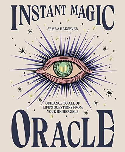 Instant Magic: Guidance to All of Life’s Questions from Your Higher Self (Instant Magic Oracle: Guidance to all of life’s questions from your higher self)