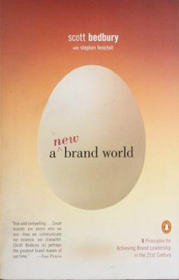 A New Brand World: Eight Principles for Achieving Brand Leadership in the Twenty-First Century