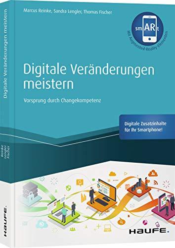 Digitale Veränderungen meistern - inkl. smARt-App: Vorsprung durch Changekompetenz (Haufe Fachbuch)