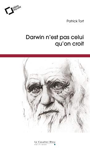 Darwin n'est pas celui qu'on croit : idées reçues sur l'auteur de L'origine des espèces