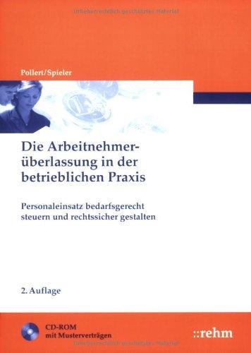 Die Arbeitnehmerüberlassung in der betrieblichen Praxis: Personaleinsatz bedarfsgerecht steuern und rechtssicher gestalten