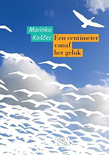 Een centimeter vanaf het geluk (Kroatische literatuur in Nederland, 6)