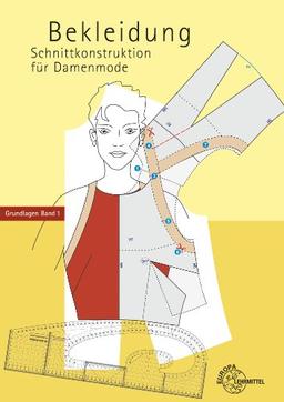 Schnittkonstruktion für Damenmode 01. Grundlagen: Band 1 Grundlagen. Bekleidung