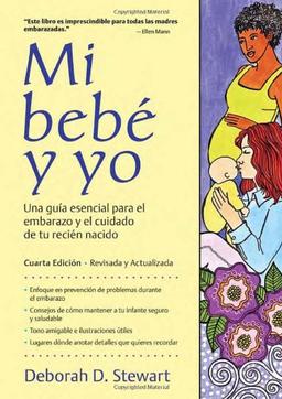 Mi Bebe y Yo/ Baby and Me: Una guia esencial para el embarazo y el cuidado de tu recien nacido/ Guide to Pregnancy and Newborn Care: Una guía esencial para el embarazo y el cuidado de tu recién nacido