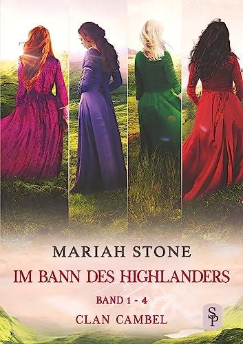 Im Bann des Highlanders Serie - Band 1-4 (Clan Cambel): Vier historische Zeitreise-Liebesromane (Im Bann des Highlanders - Sammelbände)