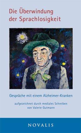 Die Überwindung der Sprachlosigkeit: Gespräche mit einem Alzheimer-Kranken