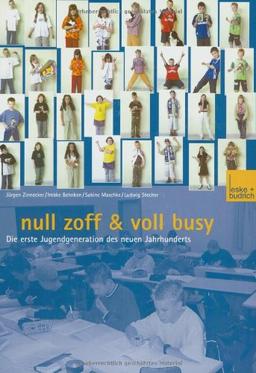 null zoff & voll busy. Die erste Jugendgeneration des neuen Jahrhunderts