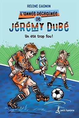 L'ANNEE DECHAINEE DE JEREMY DUBE V.02 UN ETE DE FOU !