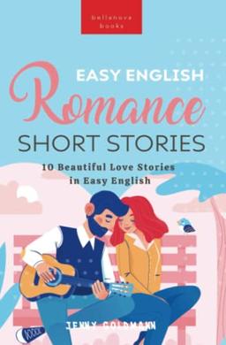 Easy English Romance Short Stories: 10 Beautiful Love Stories in Easy English (English Readers, Band 3)