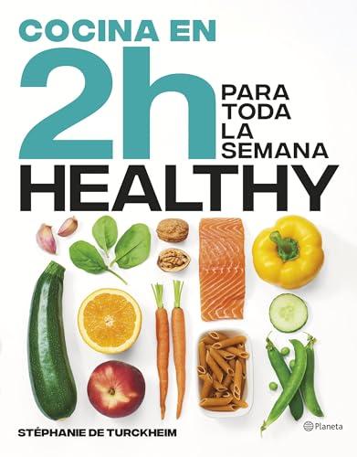 Cocina healthy en 2 horas para toda la semana: El bestseller internacional del batch cooking (Planeta Cocina)