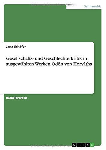 Gesellschafts- und Geschlechterkritik in ausgewählten Werken Ödön von Horváths