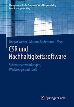 CSR und Nachhaltigkeitssoftware: Softwareanwendungen, Werkzeuge und Tools (Management-Reihe Corporate Social Responsibility)