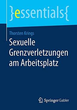 Sexuelle Grenzverletzungen am Arbeitsplatz (essentials)