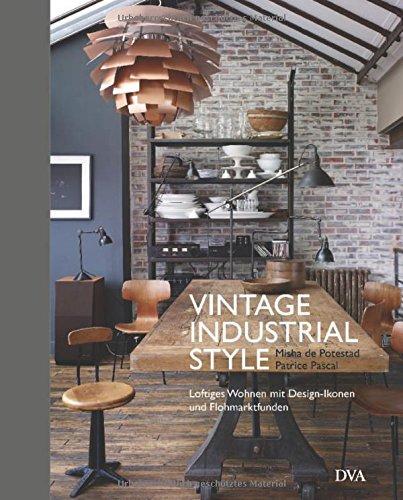 Vintage Industrial Style: Loftiges Wohnen mit Design-Ikonen und Flohmarktfunden