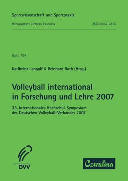 Volleyball international in Forschung und Lehre 2007: 33. Internationales Hochschul-Symposium des Deutschen Volleyball-Verbandes 2007