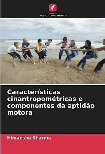 Características cinantropométricas e componentes da aptidão motora