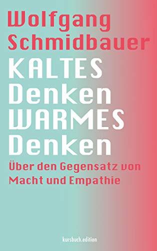 KALTES Denken, WARMES Denken: Über den Gegensatz von Macht und Empathie