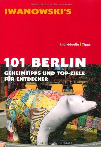 101 Berlin: Geheimtipps und Top-Ziele für Entdecker - Reiseführer von Iwanowski