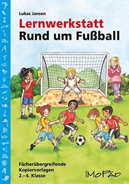 Lernwerkstatt: Rund um Fußball: 2. bis 4. Klasse (Lernwerkstatt Sachunterricht)