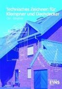 Technisches Zeichnen für Klempner und Dachdecker. Lehr-/Fachbuch: Grundlegendes und angewandtes Projektionszeichnen