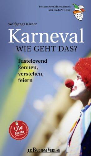 Karneval - Wie geht das?: Fastelovend kennen, verstehen, feiern