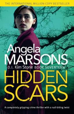 Hidden Scars: A completely gripping crime thriller with a nail-biting twist (Detective Kim Stone, Band 17)