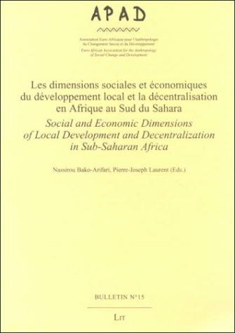 Les Dimensions Sociales Et Economiques Du Developpement Local Et LA Decentralisation En Afrique Au Sud Du Sahara: Social and Economic Dimensions of ... and Decentralization in Sub-Saharan Africa