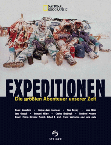 Expeditionen. Die grössten Abenteuer unserer Zeit