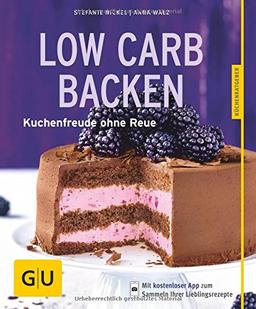 Low-Carb-Backen: Kuchenfreude ohne Reue (GU Küchenratgeber)