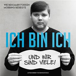 Ich bin ich - und wir sind viele: Wie Benjamin Fokken Mobbing besiegte