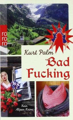 Bad Fucking: Kein Alpen-Krimi