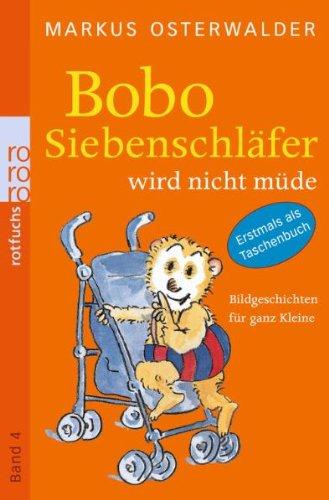 Bobo Siebenschläfer wird nicht müde: Bildgeschichten für ganz Kleine