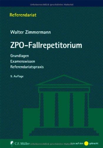 ZPO-Fallrepetitorium: Grundlagen - Examenswissen - Referendariatspraxis